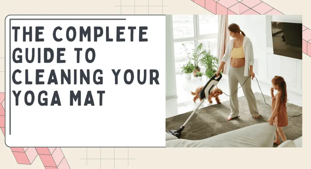 The Complete Guide to Cleaning Your Yoga Mat