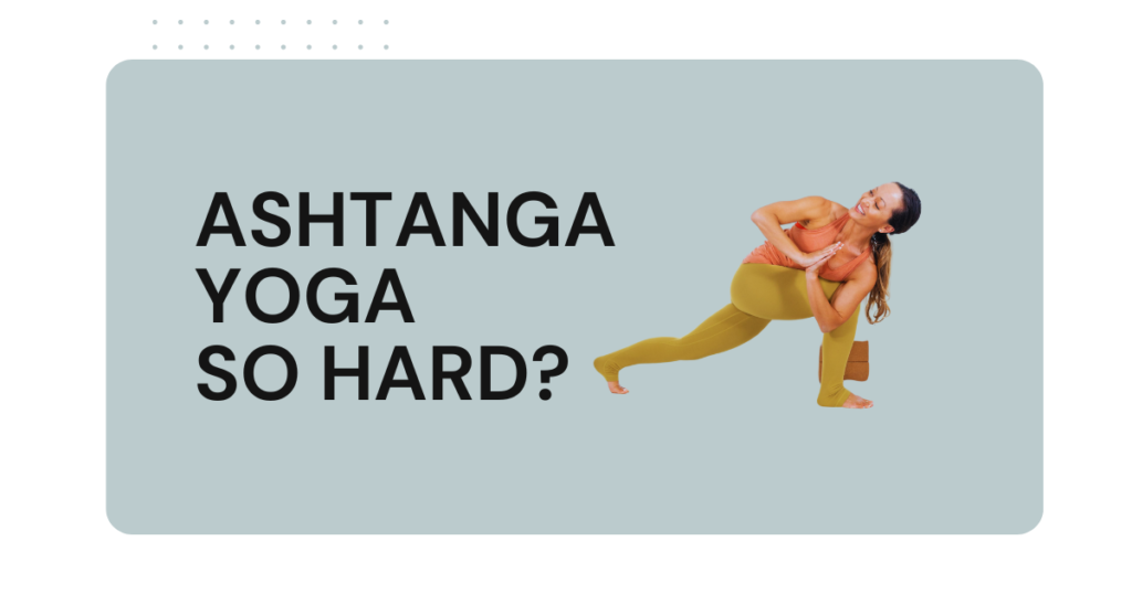 why is ashtanga yoga so hard