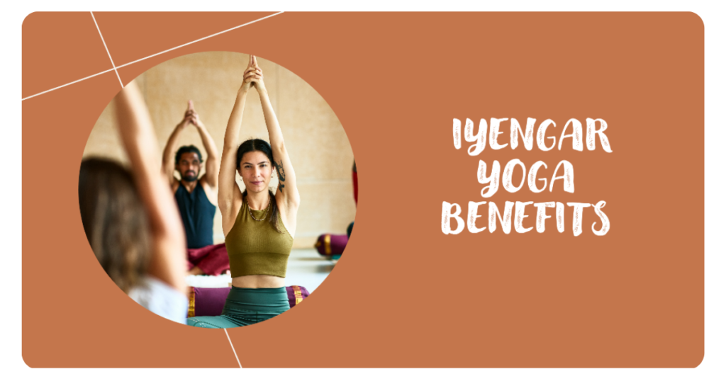 Iyengar Yoga Benefits